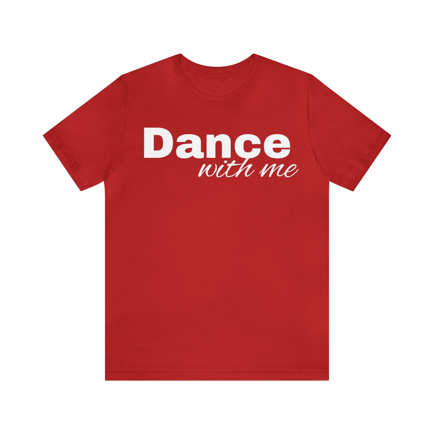 Dance with me-Unisex Jersey Short Sleeve Tee