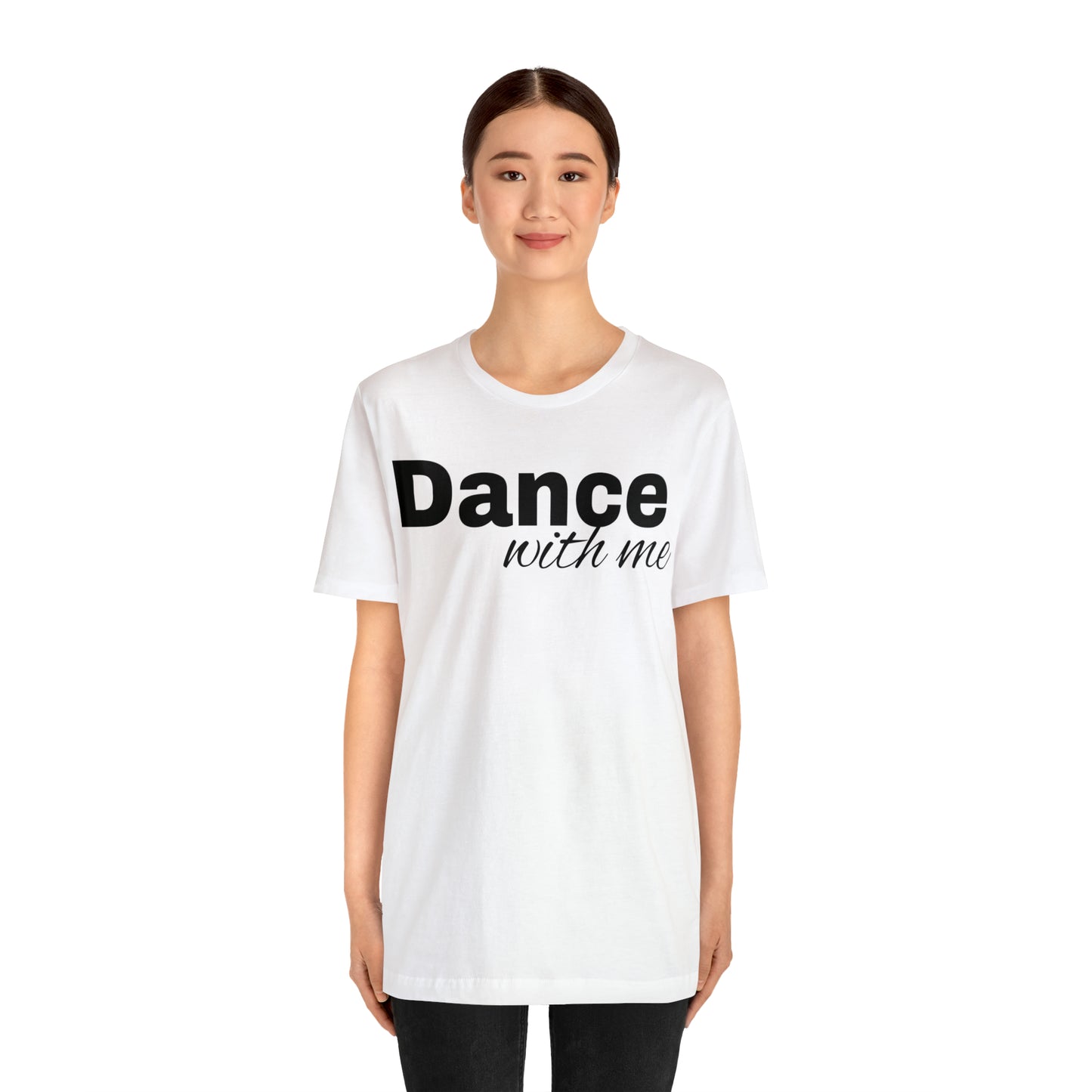 Dance with me-Unisex Jersey Short Sleeve Tee