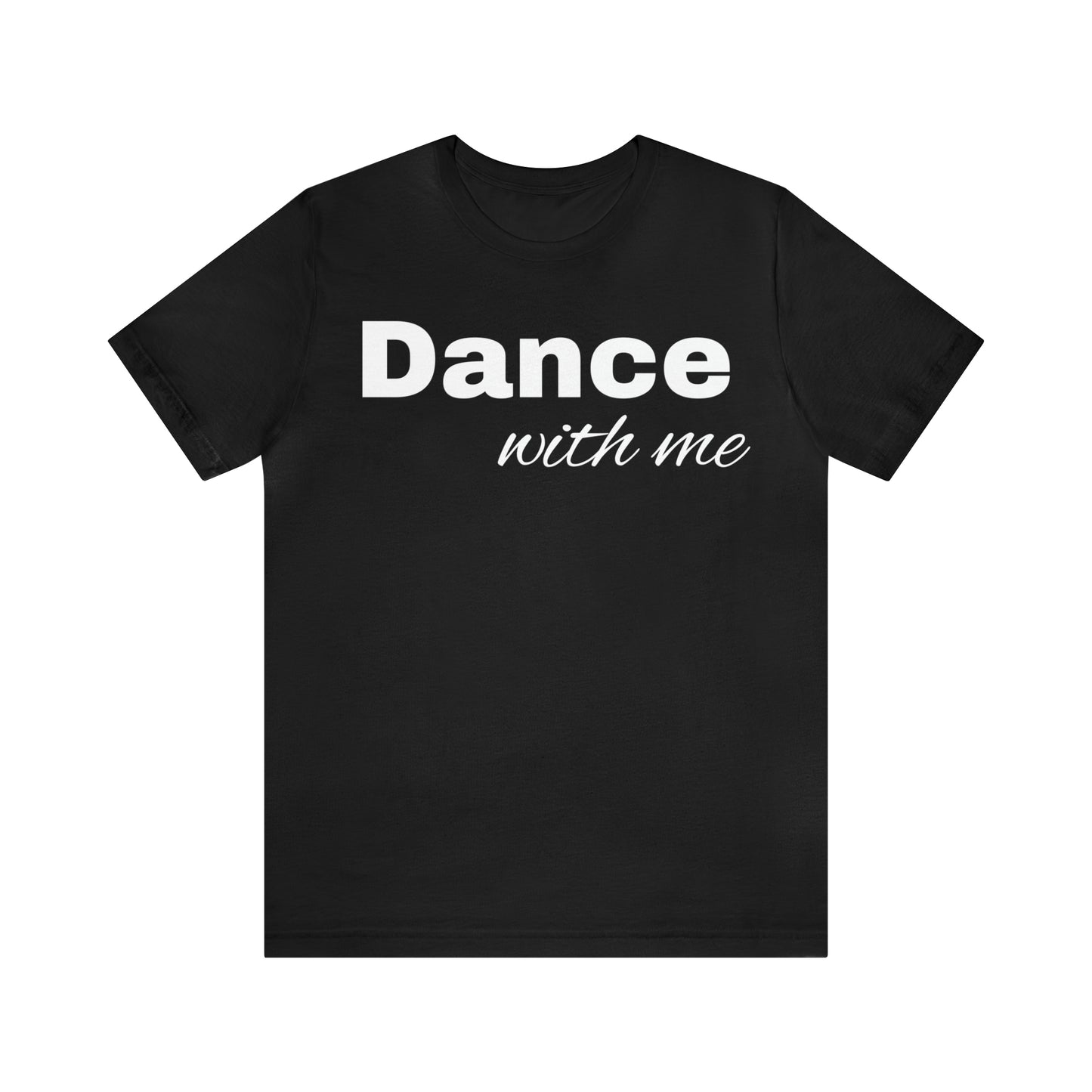 Dance with me-Unisex Jersey Short Sleeve Tee