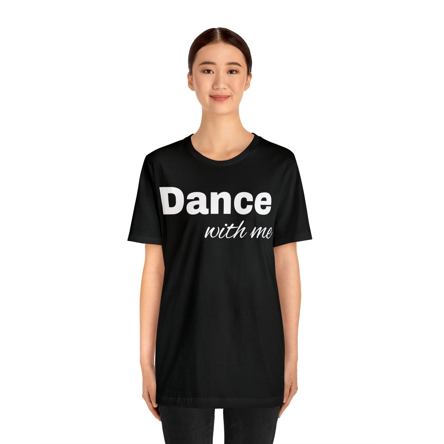 Dance with me-Unisex Jersey Short Sleeve Tee