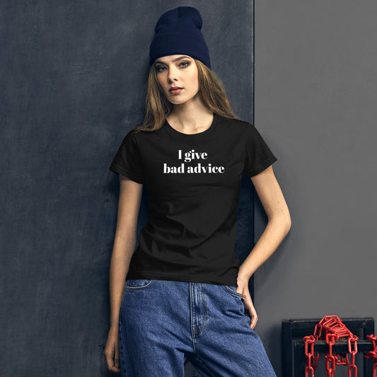 I Give Bad Advice-Women's short sleeve t-shirt